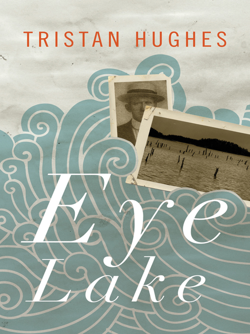 Title details for Eye Lake by Tristan Hughes - Available